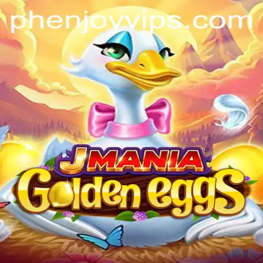 Explore the Exciting World of JManiaGoldenEggs With PHENJOY.VIP